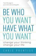 Be Who You Want, Have What You Want