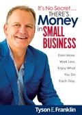It’s No Secret... There’s Money in Small Business