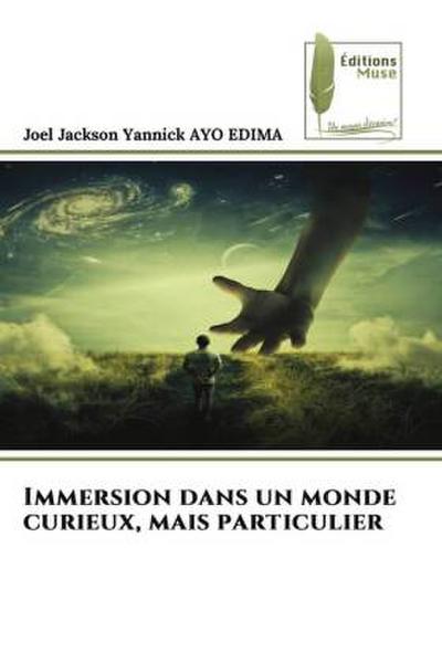Immersion dans un monde curieux, mais particulier