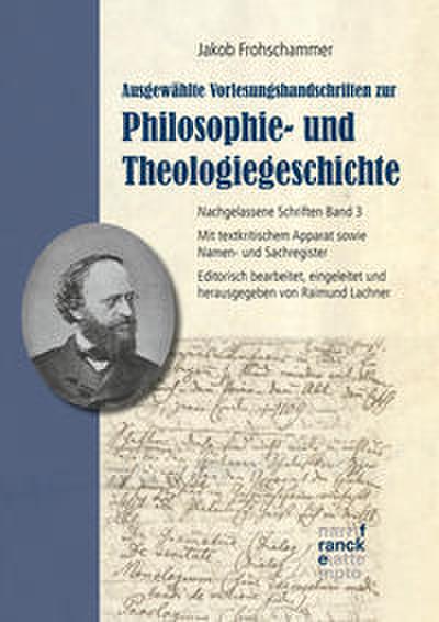 Jakob Frohschammer: Ausgewählte Vorlesungshandschriften zur Philosophie- und Theologiegeschichte