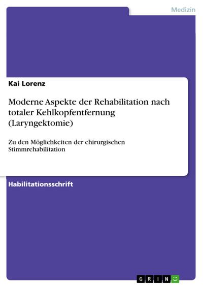 Moderne Aspekte der Rehabilitation nach totaler Kehlkopfentfernung (Laryngektomie)