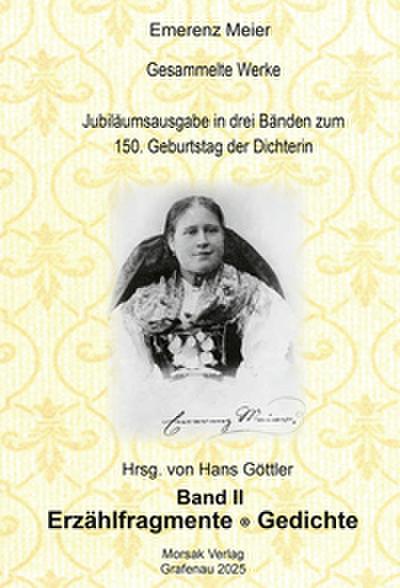 Emerenz Meier - Gesammelte Werke: Erzählfragmente Gedichte