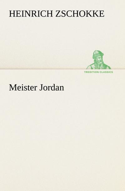 Meister Jordan - Heinrich Zschokke
