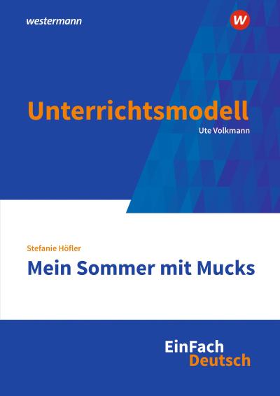 Mein Sommer mit Mucks. EinFach Deutsch Unterrichtsmodelle