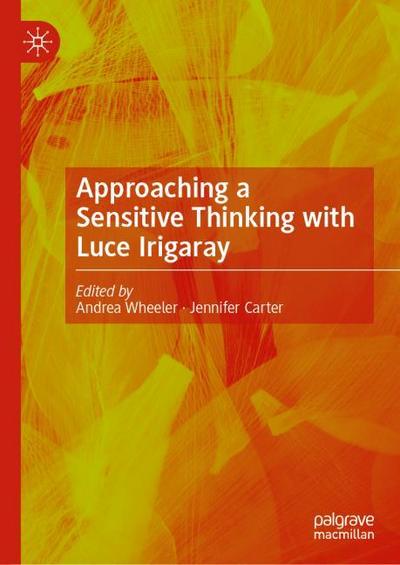 Approaching a Sensitive Thinking with Luce Irigaray