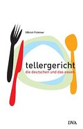 Tellergericht: Die Deutschen und das Essen