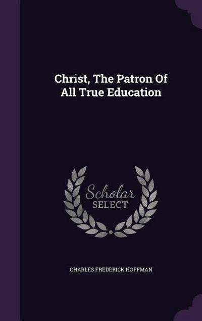 Christ, The Patron Of All True Education