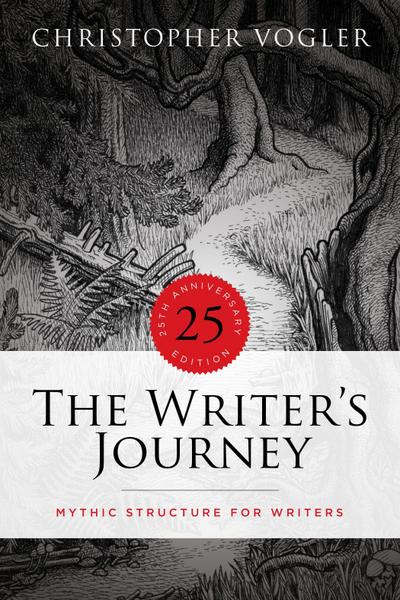 The Writer’s Journey - 25th Anniversary Edition: Mythic Structure for Writers