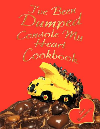 I’ve Been Dumped Console My Heart Cookbook