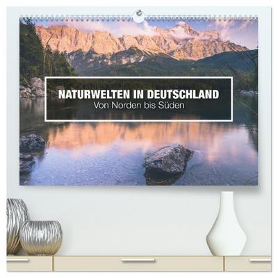 Naturwelten in Deutschland - Von Norden bis Süden (hochwertiger Premium Wandkalender 2026 DIN A2 quer), Kunstdruck in Hochglanz