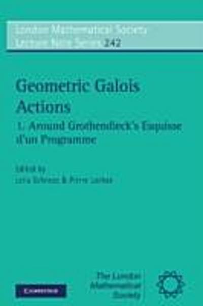 Geometric Galois Actions: Volume 1, Around Grothendieck’s Esquisse d’un Programme