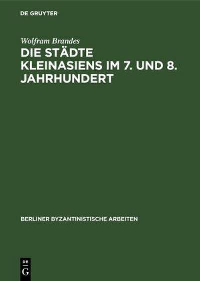 Die Städte Kleinasiens im 7. und 8. Jahrhundert