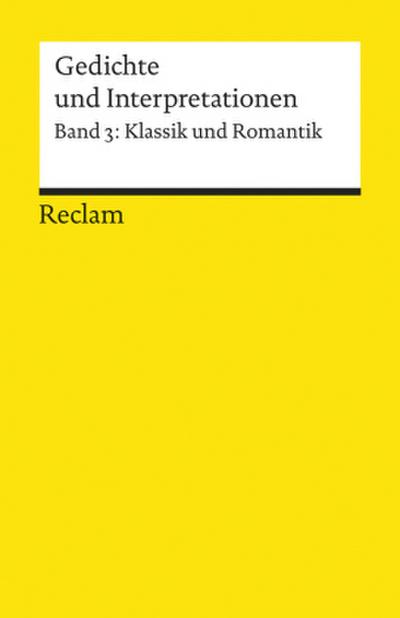 Gedichte und Interpretationen 3. Klassik und Romantik