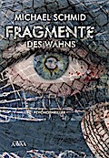 Fragmente des Wahns - Michael Schmid