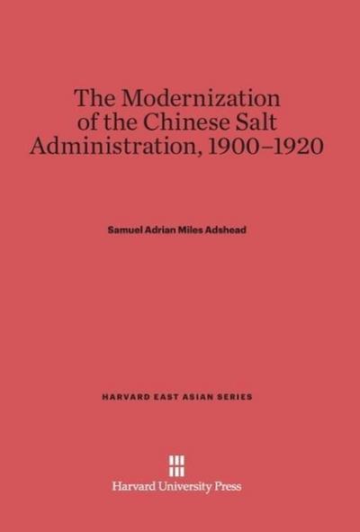 The Modernization of the Chinese Salt Administration, 1900-1920