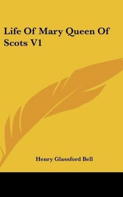 Life Of Mary Queen Of Scots V1