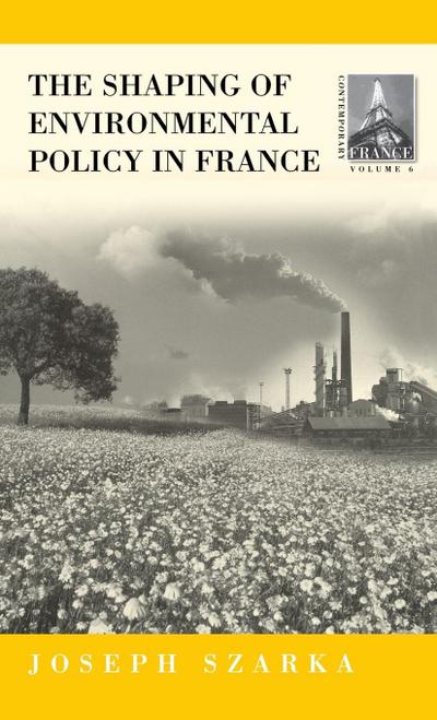 The Shaping of Environmental Policy in France