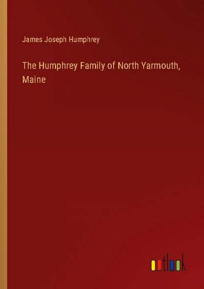 The Humphrey Family of North Yarmouth, Maine