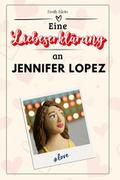 Eine Liebeserklärung an Jennifer Lopez