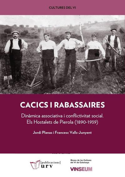 Cacics i rabassaires: Dinàmica associativa i conflictivitat social. Els Hostalets de Pierola (1890-1939)