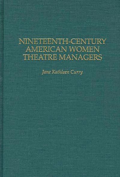 Nineteenth-Century American Women Theatre Managers