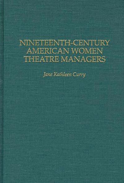 Nineteenth-Century American Women Theatre Managers