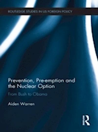 Prevention, Pre-emption and the Nuclear Option