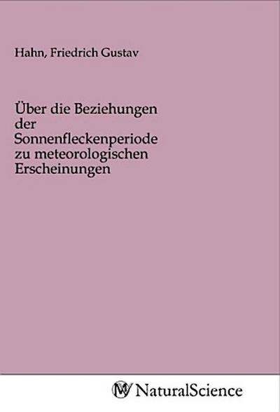 Über die Beziehungen der Sonnenfleckenperiode zu meteorologischen Erscheinungen