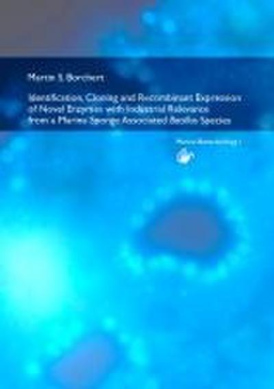 Identification, Cloning and Recombinant Expression of Novel Enzymes with Industrial Relevance from a Marine Sponge Associated Bacillus Species