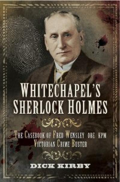 Whitechapel’s Sherlock Holmes