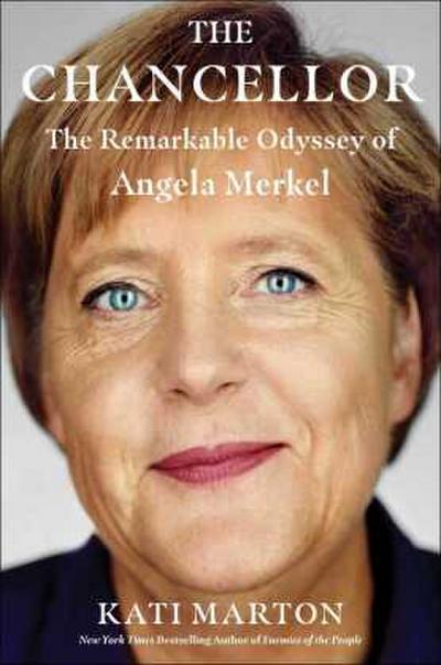 The Chancellor: The Remarkable Odyssey of Angela Merkel