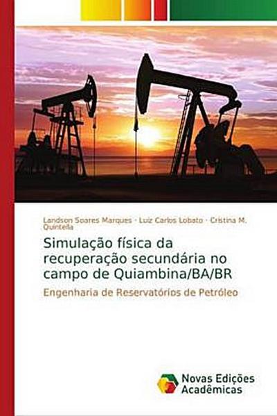Simulação física da recuperação secundária no campo de Quiambina/BA/BR