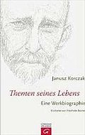 Janusz Korczak - Themen seines Lebens: Eine Werkbiographie