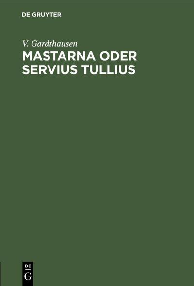 Mastarna oder Servius Tullius