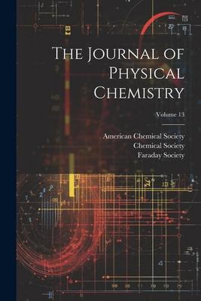 The Journal of Physical Chemistry; Volume 13