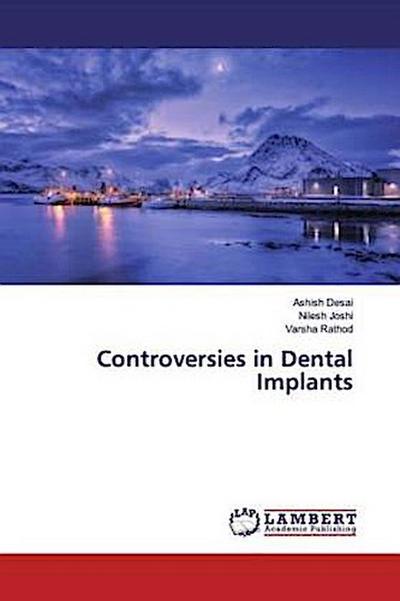 Controversies in Dental Implants