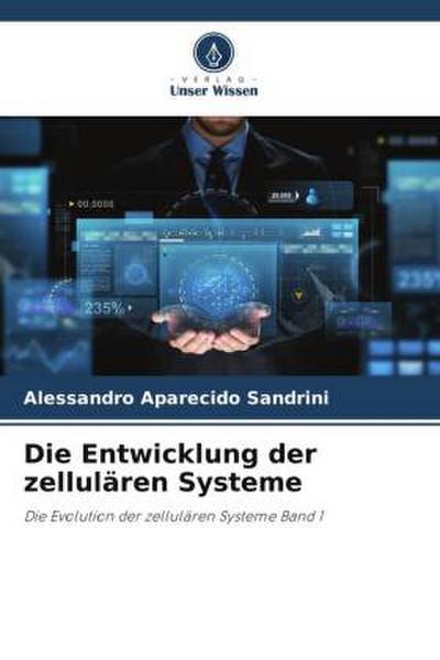 Die Entwicklung der zellulären Systeme