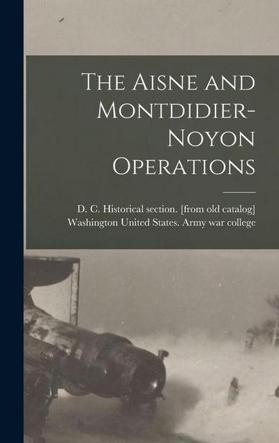 The Aisne and Montdidier-Noyon Operations