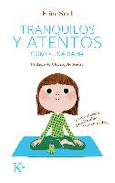 Tranquilos y atentos como una rana. La meditación para niños-- con sus padres