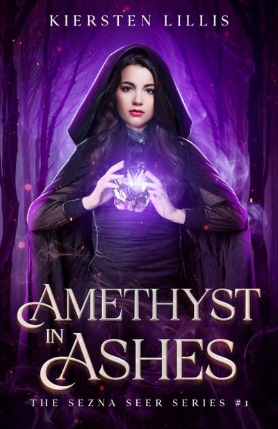 Amethyst in Ashes (The Sezna Seer Series, #1)