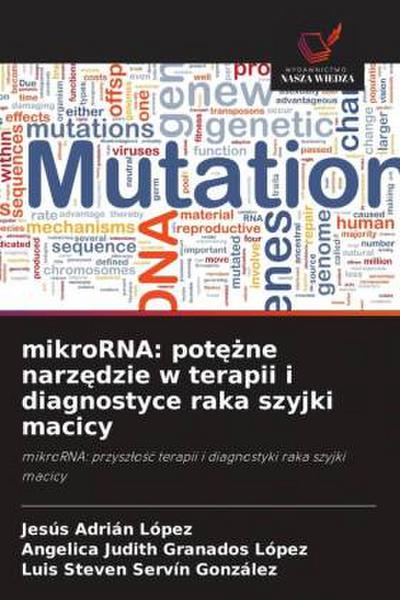 mikroRNA: pot¿¿ne narz¿dzie w terapii i diagnostyce raka szyjki macicy