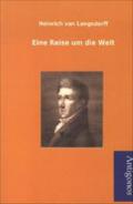 Eine Reise um die Welt Heinrich von Langsdorff Author