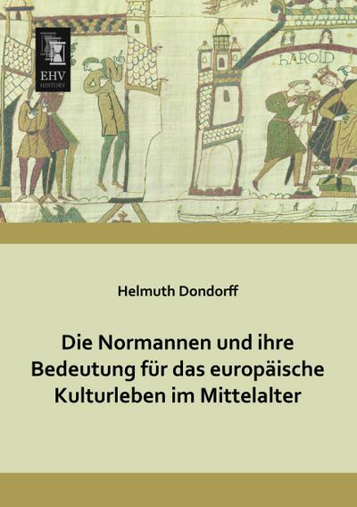 Die Normannen und ihre Bedeutung für das europäische Kulturleben im Mittelalter