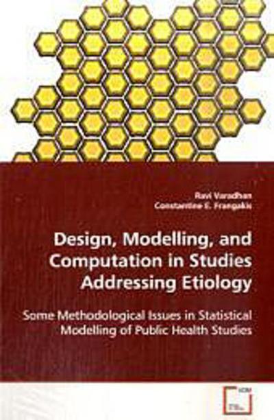 Design, Modelling, and Computation in Studies  Addressing Etiology