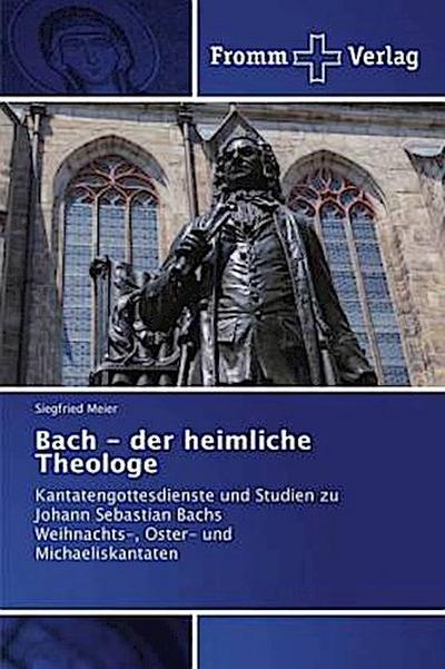 Bach - der heimliche Theologe