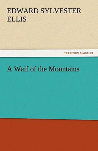 A Waif of the Mountains