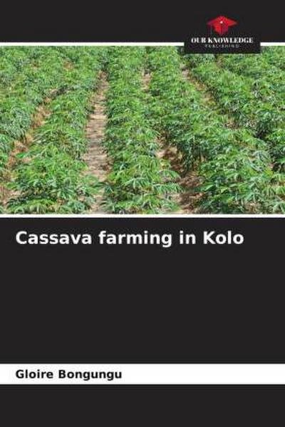 Cassava farming in Kolo