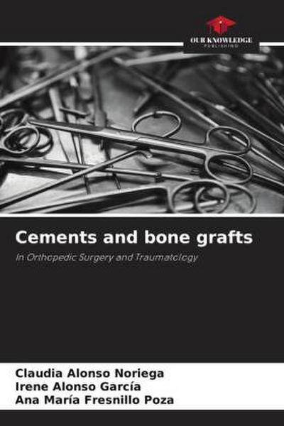 Cements and bone grafts