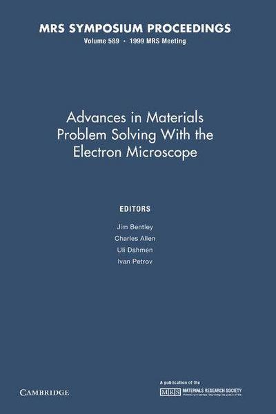Advances in Materials Problem Solving with the Electron Microscope
