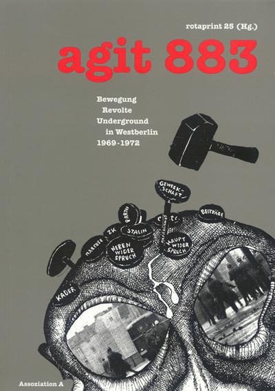 agit 883: Bewegung, Revolte, Underground in Westberlin 1969-1972